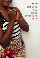 L'âge de la première passe : récit - Arno Bertina