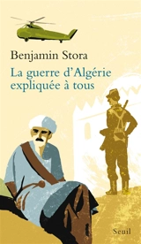La guerre d'Algérie expliquée à tous - Benjamin Stora