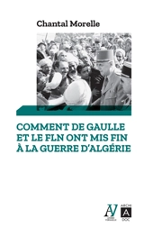 Comment de Gaulle et le FLN ont mis fin à la guerre d'Algérie : 1962, les accords d'Evian - Chantal Morelle