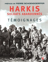 Harkis, soldats abandonnés : témoignages - Fonds pour la mémoire des harkis