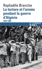 La torture et l'armée pendant la guerre d'Algérie : 1954-1962 - Raphaëlle Branche
