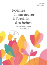 Poèmes à murmurer à l'oreille des bébés (de 9 secondes à 9 mois et au-delà…) - Marcella
