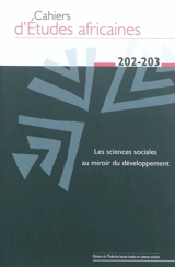 Cahiers d'études africaines, n° 202-203. Les sciences sociales au miroir du développement