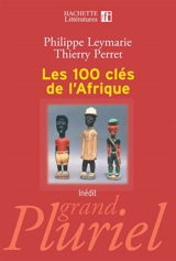 Les 100 clés de l'Afrique - Philippe Leymarie