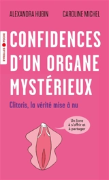 Confidences d'un organe mystérieux : clitoris, la vérité mise à nu - Alexandra Hubin