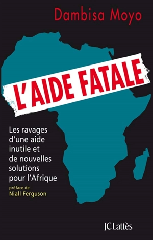 L'aide fatale - Dambisa Moyo