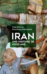 Iran, une histoire de 4.000 ans - Yves Bomati