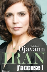 Iran : j'accuse ! - Chahdortt Djavann