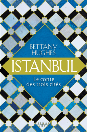 Bettany Hughes Istanbul Le Conte Des Trois Cit s bettany-hughes-istanbul-le-conte-des-trois-cit-s