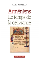 Arméniens : le temps de la délivrance - Gaïdz Minassian