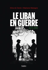 Le Liban en guerre (1975-1990) - Dima de Clerck