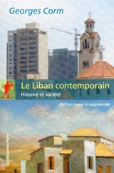 Le Liban contemporain : histoire et société - Georges Corm