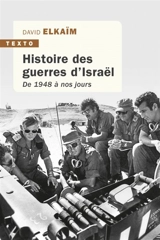 Histoire des guerres d'Israël : de 1948 à nos jours - David Elkaïm