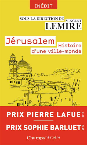 Jérusalem : histoire d'une ville-monde des origines à nos jours - Katell Berthelot