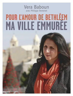 Pour l'amour de Bethléem : ma ville emmurée - Vera Baboun