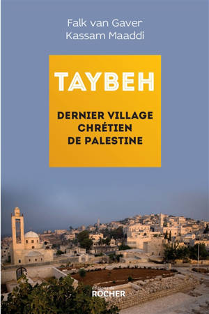 Taybeh, dernier village chrétien de Palestine - Falk Van Gaver