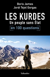 Les Kurdes en 100 questions : un peuple sans Etat - Boris James