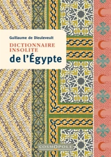 Dictionnaire insolite de l'Egypte - Guillaume de Dieuleveult