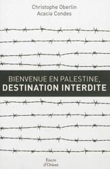 Bienvenue en Palestine, destination interdite - Christophe Oberlin