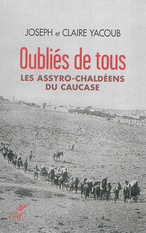 Oubliés de tous : les Assyro-Chaldéens du Caucase - Joseph Yacoub