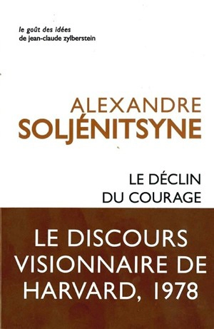 Le déclin du courage : discours de Harvard, juin 1978 - Alexandre Soljenitsyne