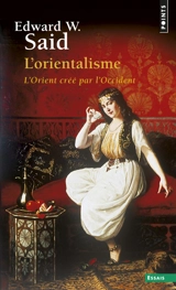 L'orientalisme : l'Orient créé par l'Occident - Edward W. Said