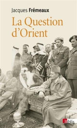 La question d'Orient - Jacques Frémeaux