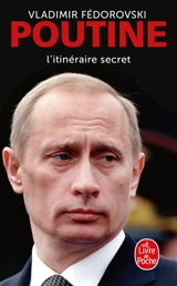 Poutine, l'itinéraire secret - Vladimir Fédorovski