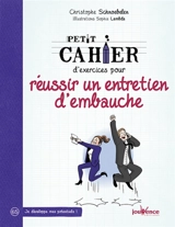 Petit cahier d'exercices pour réussir un entretien d'embauche - Christophe Schnoebelen