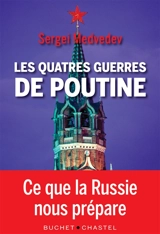 Les quatre guerres de Poutine - Sergeï Medvedev