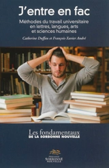 J'entre en fac : méthodes du travail universitaire en lettres, langues, arts et sciences humaines - Catherine Duffau
