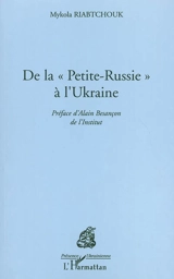 De la Petite Russie à l'Ukraine - Mykola Riabtchouk