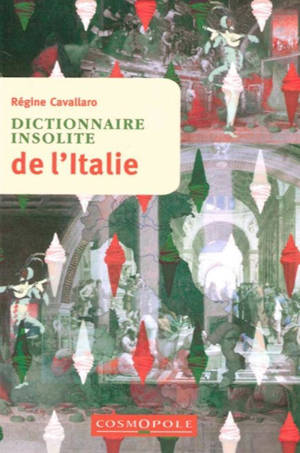 Dictionnaire insolite de l'Italie - Régine Cavallaro