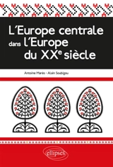 L'Europe centrale & médiane dans l'Europe du XXe siècle - Antoine Marès