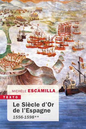 Le Siècle d'or de l'Espagne. Vol. 2. 1556-1598 - Michèle Escamilla