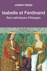 Isabelle et Ferdinand : rois catholiques d'Espagne - Joseph Pérez