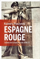Espagne rouge : scènes de la guerre civile 1936-37 - Ksawery Pruszynski
