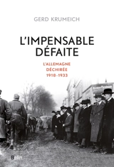 L'impensable défaite : l'Allemagne déchirée : 1918-1933 - Gerd Krumeich