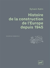 Histoire de la construction de l'Europe depuis 1945 - Sylvain Kahn