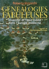Généalogies fabuleuses : inventer et faire croire dans l'Europe moderne - Roberto Bizzocchi