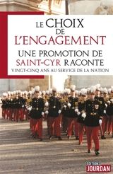 Le choix de l'engagement : une promotion de Saint-Cyr raconte : vingt-cinq ans au service de la nation - Ecole spéciale militaire (Coëtquidan, Morbihan). Promotion (1991-1994)