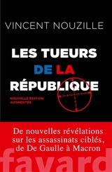 Les tueurs de la République : assassinats et opérations spéciales des services secrets - Vincent Nouzille