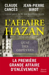 L'ancien patron du 36, quai des Orfèvres raconte l'affaire Hazan - Claude Cancès