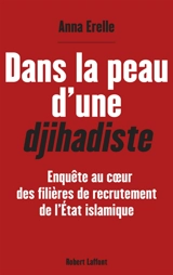 Dans la peau d'une djihadiste : enquête au coeur des filières de recrutement de l'Etat islamique - Anna Erelle