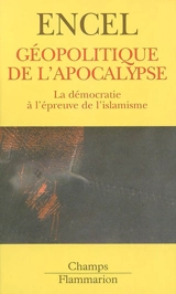Géopolitique de l'apocalypse : la démocratie à l'épreuve de l'islamisme - Frédéric Encel