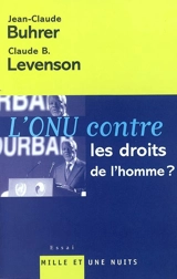 L'ONU contre les droits de l'homme ? - Jean-Claude Buhrer