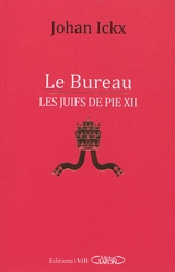 Le Bureau : les Juifs de Pie XII - Johan Ickx