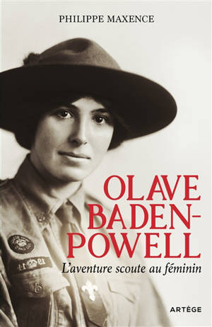 Olave Baden-Powell : l'aventure scoute au féminin - Philippe Maxence