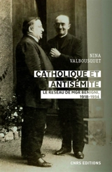Catholique et antisémite : le réseau de Mgr Benigni : 1918-1934 - Nina Valbousquet