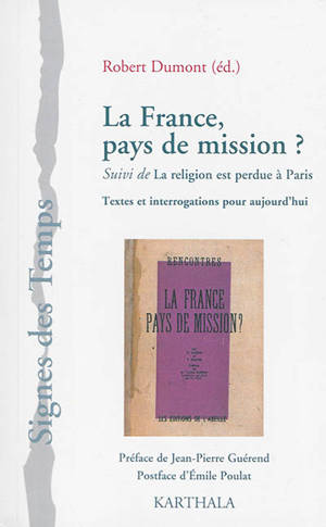 La France, pays de mission. La religion est perdue à Paris : textes et interrogations pour aujourd'hui